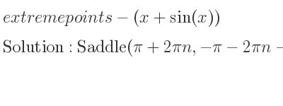 The extreme points of-(x+sin(x)) are Saddle(pi+2pin,-pi-2pin-sin(pi+2pin))